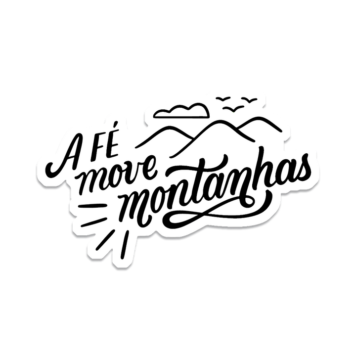 A fé move montanhas